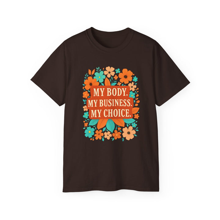 My Body My Choice Feminist TShirt Bold Floral ProChoice Tee Reproductive Rights Shirt Womens Empowerment Protest Gift- Ten & Timber