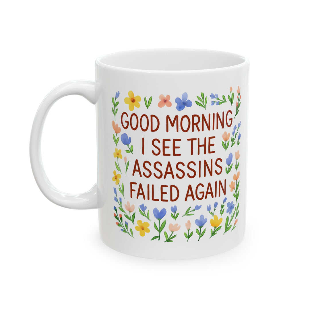 Good Morning Assassins Failed Again Mug Funny Floral Coffee Cup Sarcastic Gift for Friends & Coworkers- Ten & Timber