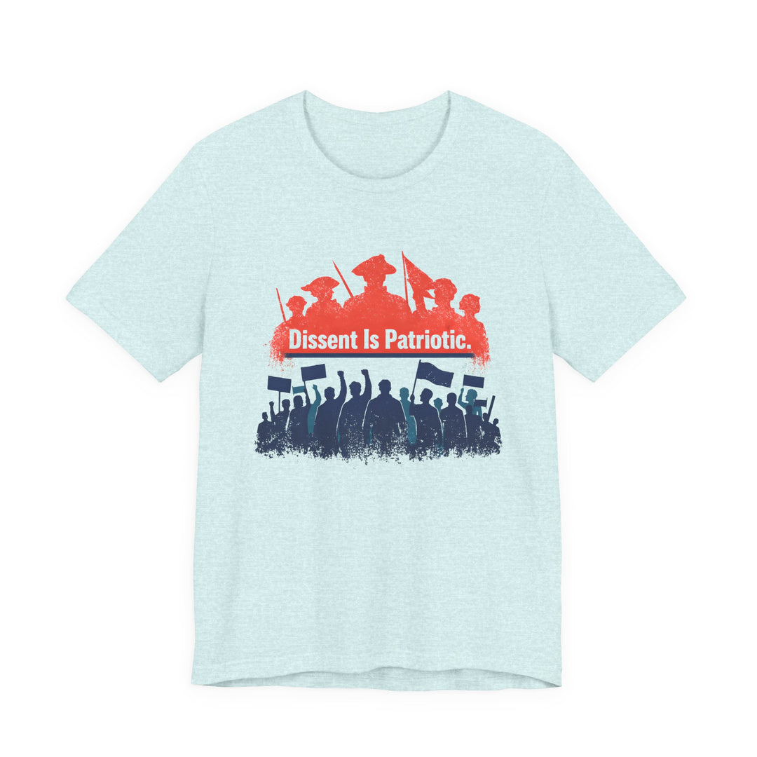 Dissent Is Patriotic Shirt – Pro-Democracy Protest Statement Tee