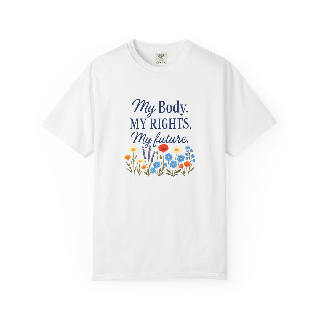My Body My Rights My Future T-Shirt | Empowerment Floral Graphic Tee- Ten & Timber