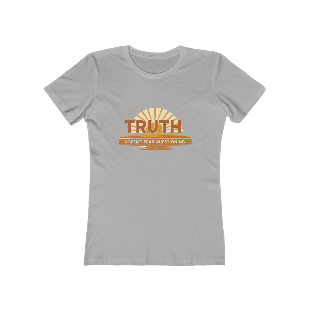 Truth Doesn’t Fear Questioning T-Shirt | Motivational Graphic Quote Tee- Ten & Timber