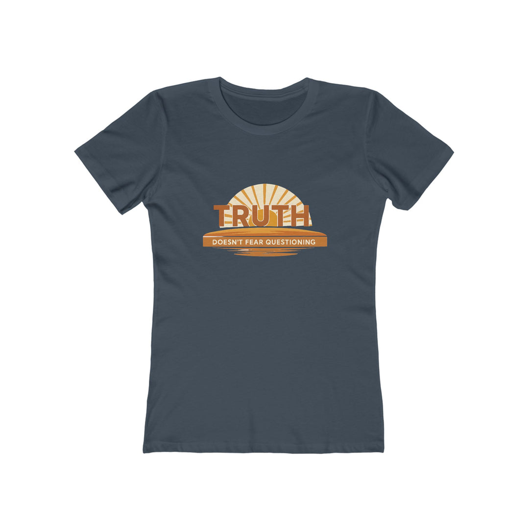 Truth Doesn’t Fear Questioning T-Shirt | Motivational Graphic Quote Tee- Ten & Timber