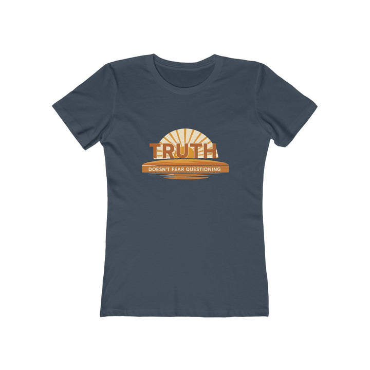 Truth Doesn’t Fear Questioning T-Shirt | Motivational Graphic Quote Tee- Ten & Timber