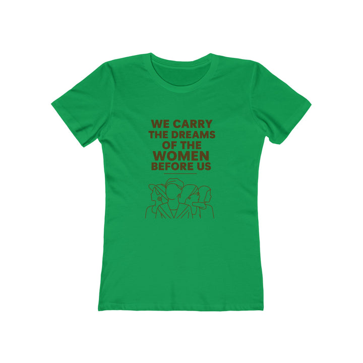 We Carry the Dreams T-Shirt | Women Empowerment Legacy Graphic Statement Tee- Ten & Timber