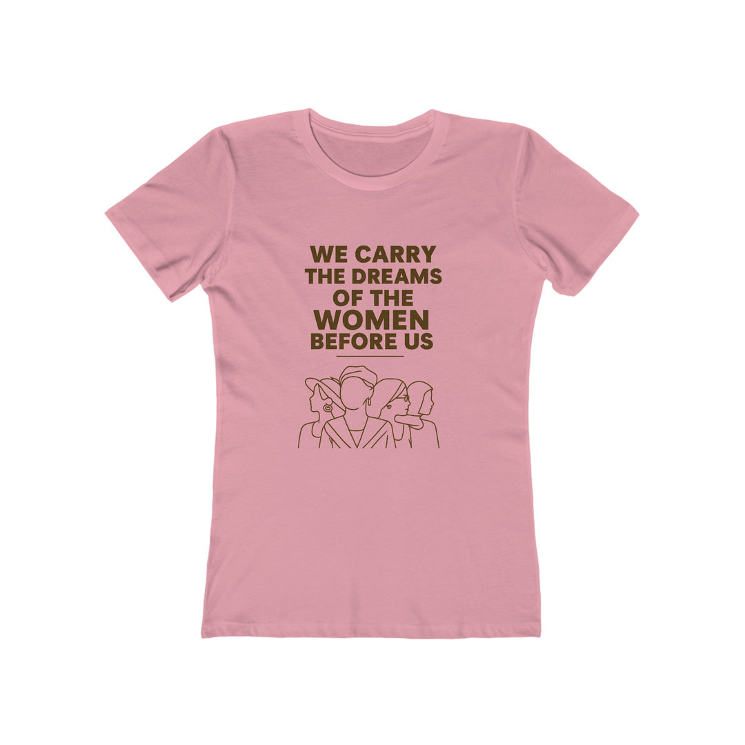 We Carry the Dreams T-Shirt | Women Empowerment Legacy Graphic Statement Tee- Ten & Timber