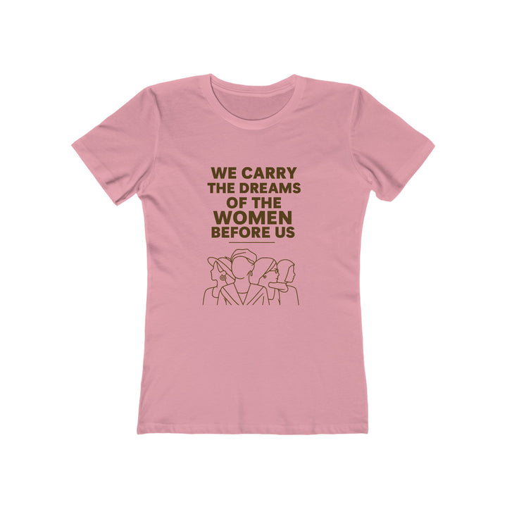 We Carry the Dreams T-Shirt | Women Empowerment Legacy Graphic Statement Tee- Ten & Timber