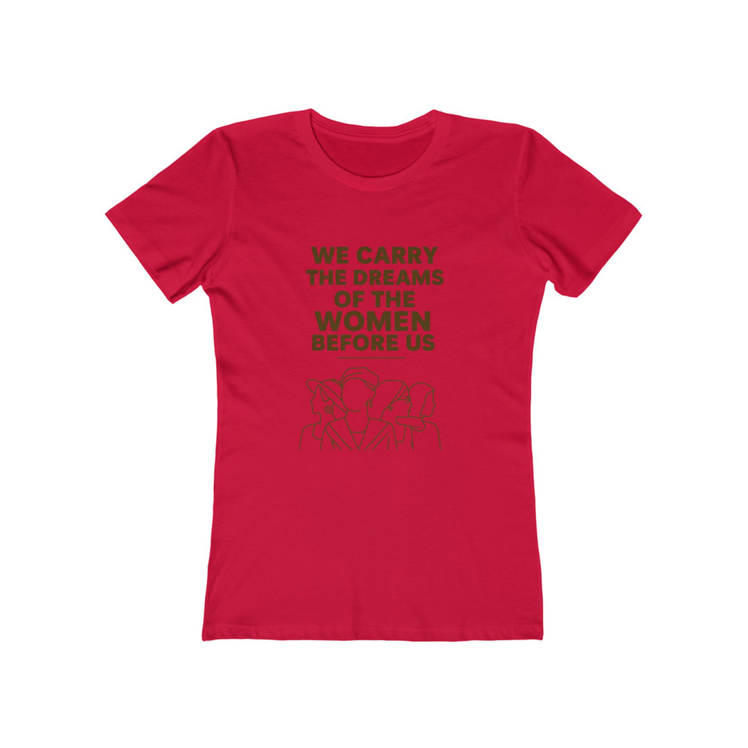 We Carry the Dreams T-Shirt | Women Empowerment Legacy Graphic Statement Tee- Ten & Timber