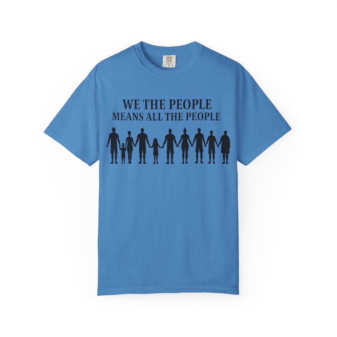 We The People Means All the People TShirt Inclusive Equality Tee Pro-Democracy Unisex Shirt LGBTQ+ Pride Civil Rights Apparel Activist Gift- Ten & Timber