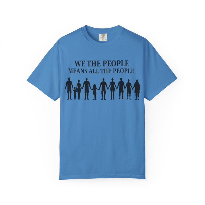 We The People Means All the People TShirt Inclusive Equality Tee Pro-Democracy Unisex Shirt LGBTQ+ Pride Civil Rights Apparel Activist Gift- Ten & Timber