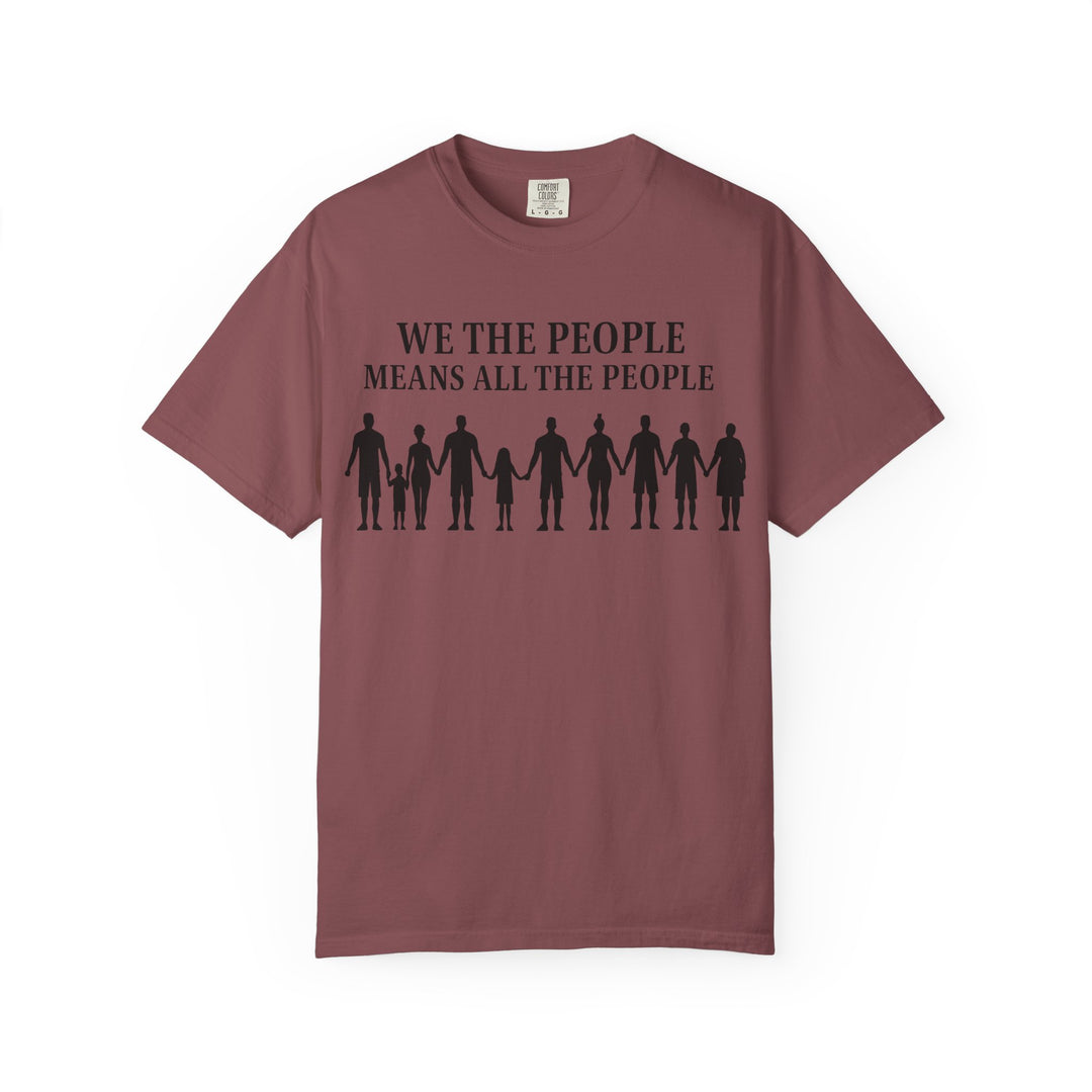 We The People Means All the People TShirt Inclusive Equality Tee Pro-Democracy Unisex Shirt LGBTQ+ Pride Civil Rights Apparel Activist Gift- Ten & Timber