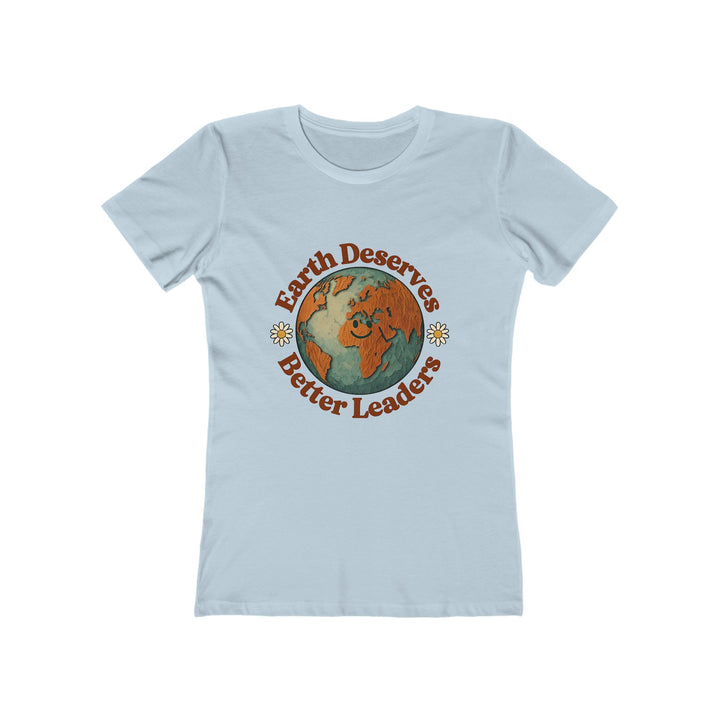 Earth Deserves Better Leaders T-Shirt | Eco Activist Environmental Graphic Tee- Ten & Timber