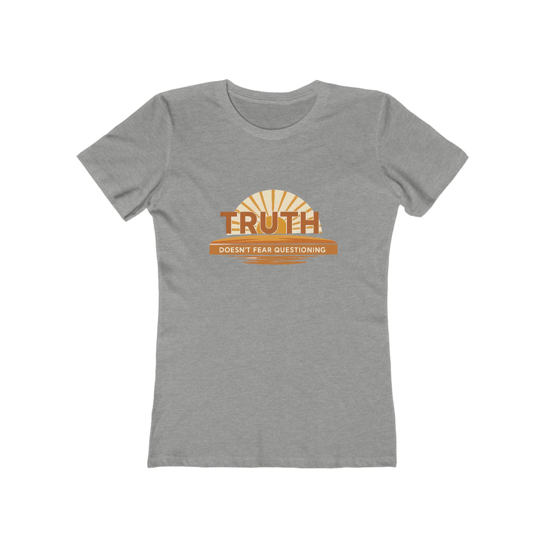 Truth Doesn’t Fear Questioning T-Shirt | Motivational Graphic Quote Tee- Ten & Timber