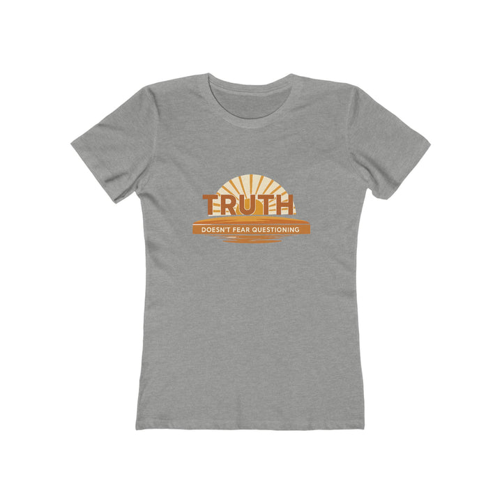 Truth Doesn’t Fear Questioning T-Shirt | Motivational Graphic Quote Tee- Ten & Timber