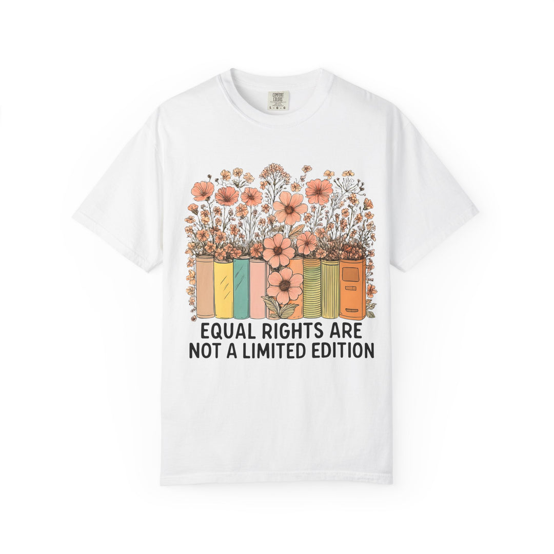 Equal Rights Are Not a Limited Edition TShirt Feminist Equality Tee Floral Book Graphic Social Justice Unisex Shirt Activist Gift- Ten & Timber