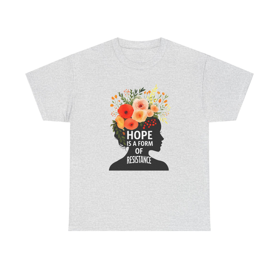 Hope Is a Form of Resistance T-Shirt Feminist Floral Graphic Tee Empowering Activist Shirt Mental Health and Social Justice Gift