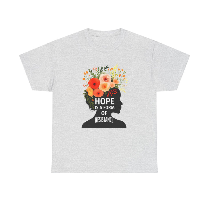 Hope Is a Form of Resistance T-Shirt Feminist Floral Graphic Tee Empowering Activist Shirt Mental Health and Social Justice Gift