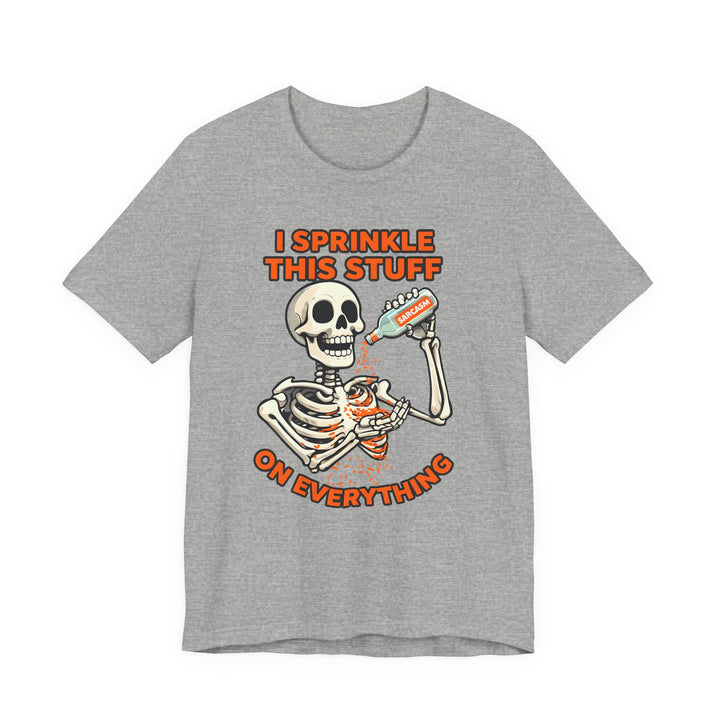 I Sprinkle Sarcasm on Everything Shirt Funny Skeleton T-Shirt Spooky Humor Graphic Tee for Halloween & Everyday- Ten & Timber