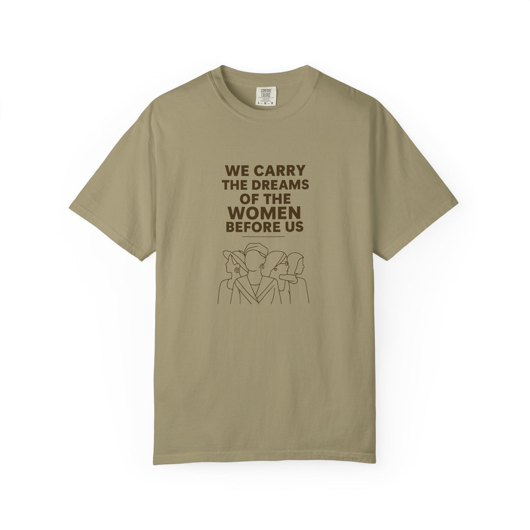 We Carry the Dreams T-Shirt | Women Empowerment Inspirational Graphic Tee- Ten & Timber