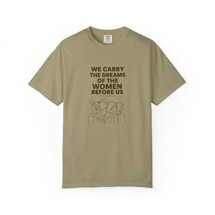 We Carry the Dreams T-Shirt | Women Empowerment Inspirational Graphic Tee- Ten & Timber