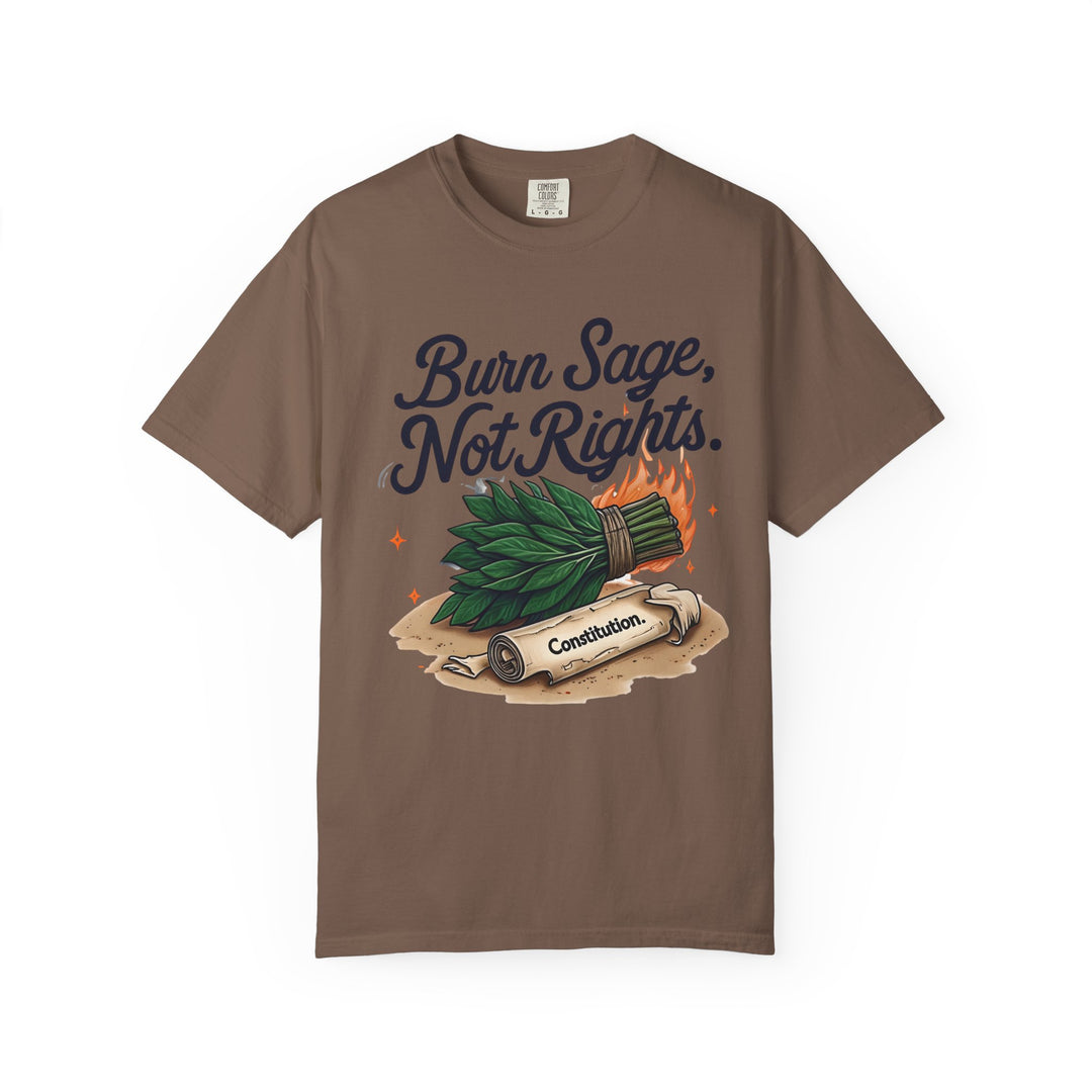 Burn Sage Not Rights TShirt Political Activism Tee Feminist Protest Shirt Pro Rights Graphic Tee Constitution Themed Unisex Top- Ten & Timber