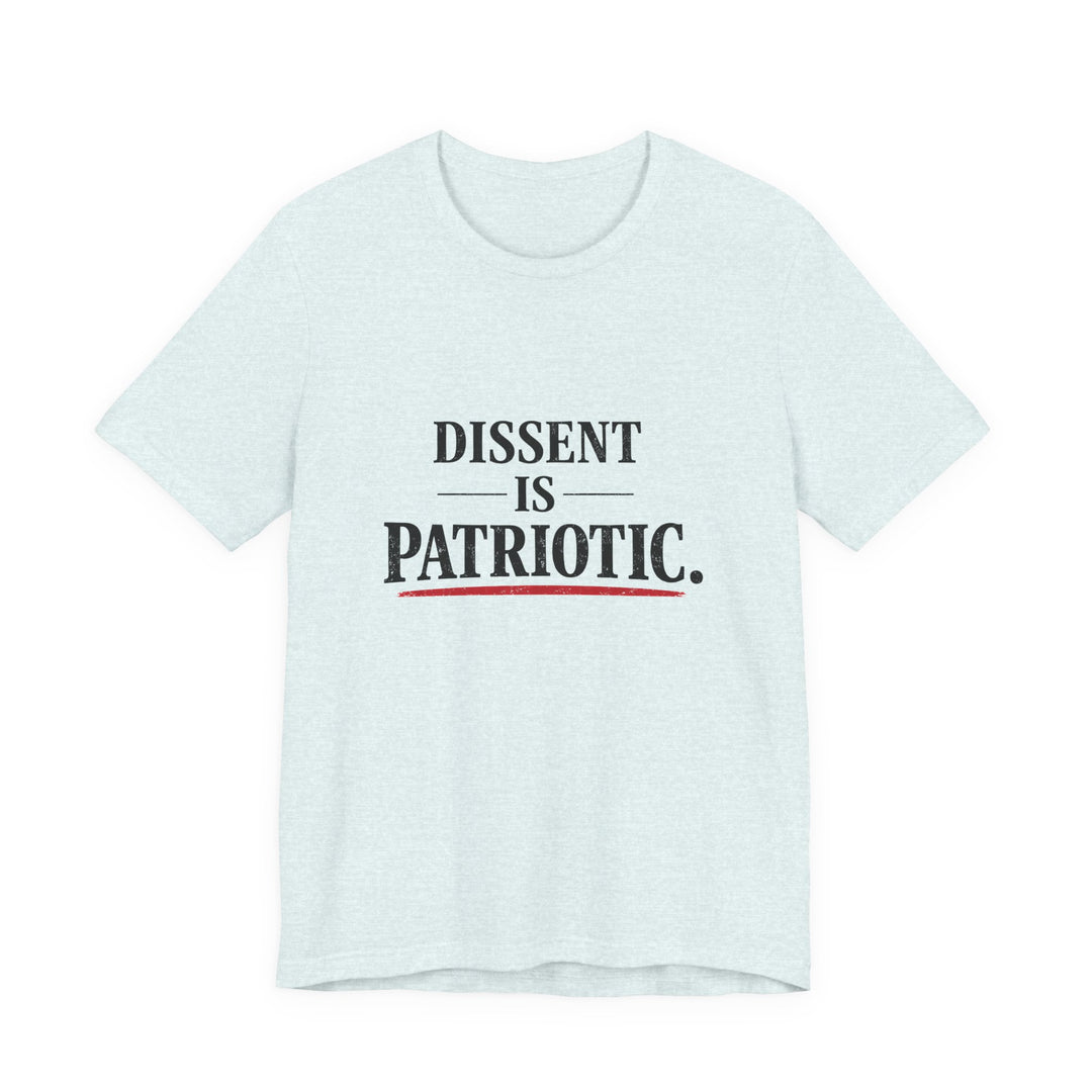 Dissent Is Patriotic Shirt – Minimalist Pro-Democracy Statement Tee