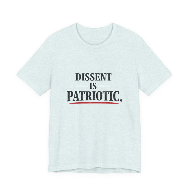Dissent Is Patriotic Shirt – Minimalist Pro-Democracy Statement Tee