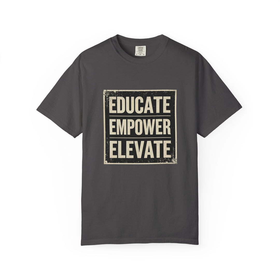 Educate Empower Elevate T-Shirt | Inspirational Motivational Graphic Tee- Ten & Timber