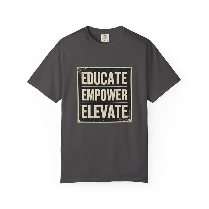 Educate Empower Elevate T-Shirt | Inspirational Motivational Graphic Tee- Ten & Timber
