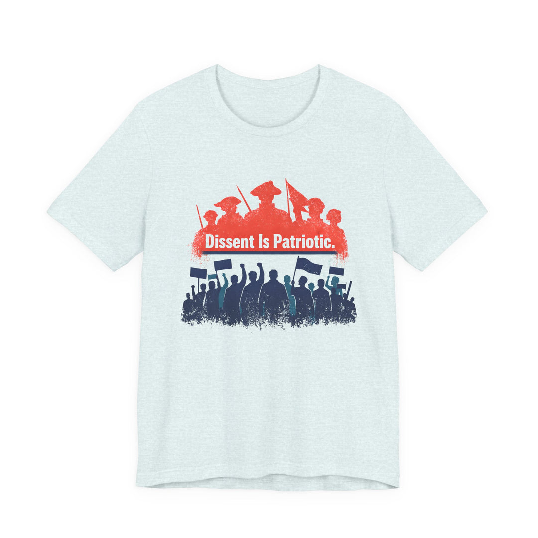 Dissent Is Patriotic Shirt – Pro-Democracy Protest Statement Tee
