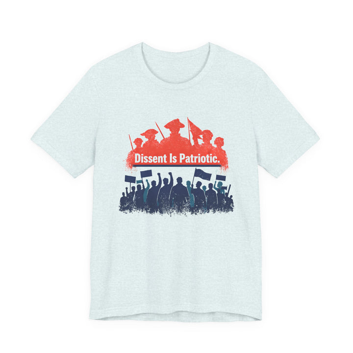 Dissent Is Patriotic Shirt – Pro-Democracy Protest Statement Tee