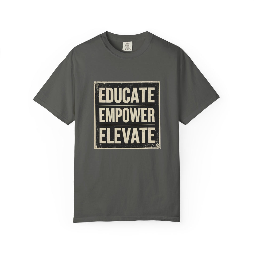 Educate Empower Elevate T-Shirt | Inspirational Motivational Graphic Tee- Ten & Timber