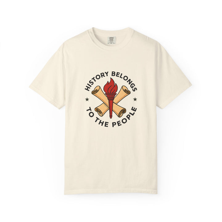 History Belongs to the People Graphic T-Shirt Protest & Activist Tee- Ten & Timber