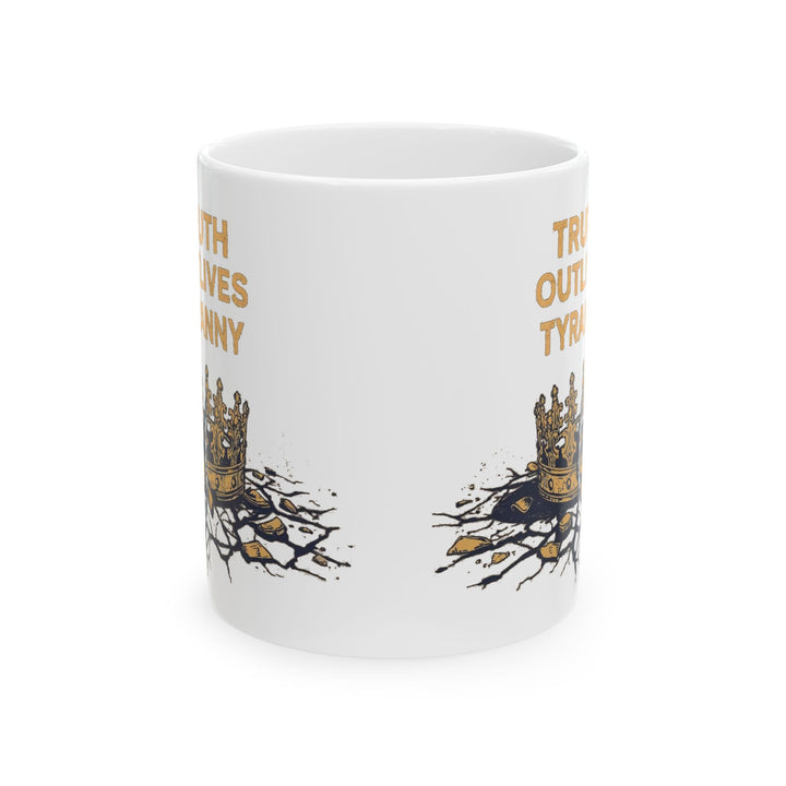Truth Outlives Tyranny Coffee Mug | Bold Activist Ceramic Cup