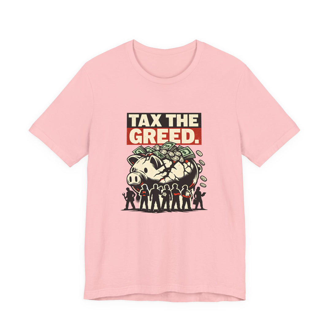 Tax the Greed Shirt – Fair Share Economic Justice Statement Tee