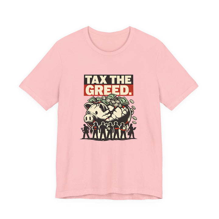 Tax the Greed Shirt – Fair Share Economic Justice Statement Tee