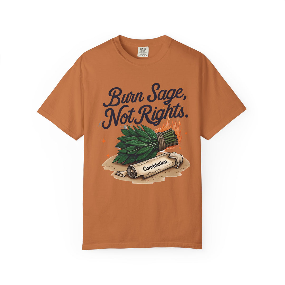 Burn Sage Not Rights TShirt Political Activism Tee Feminist Protest Shirt Pro Rights Graphic Tee Constitution Themed Unisex Top- Ten & Timber