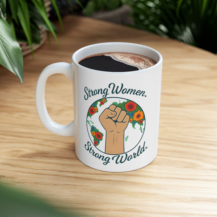 Strong Women Strong World Mug | Feminist Empowerment Coffee & Tea Cup- Ten & Timber