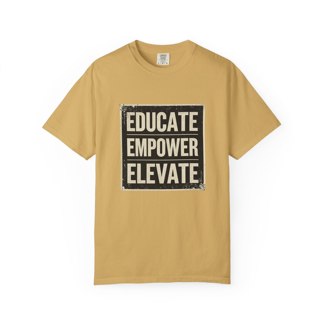 Educate Empower Elevate T-Shirt | Inspirational Motivational Graphic Tee- Ten & Timber