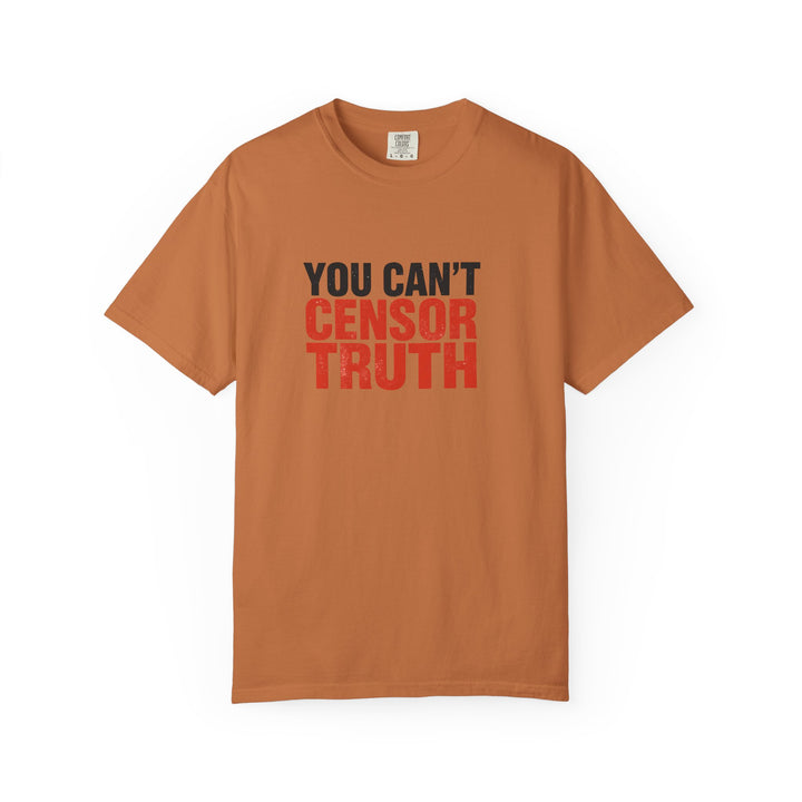 You Can’t Censor Truth T-Shirt | Bold Anti-Censorship Activist Tee- Ten & Timber