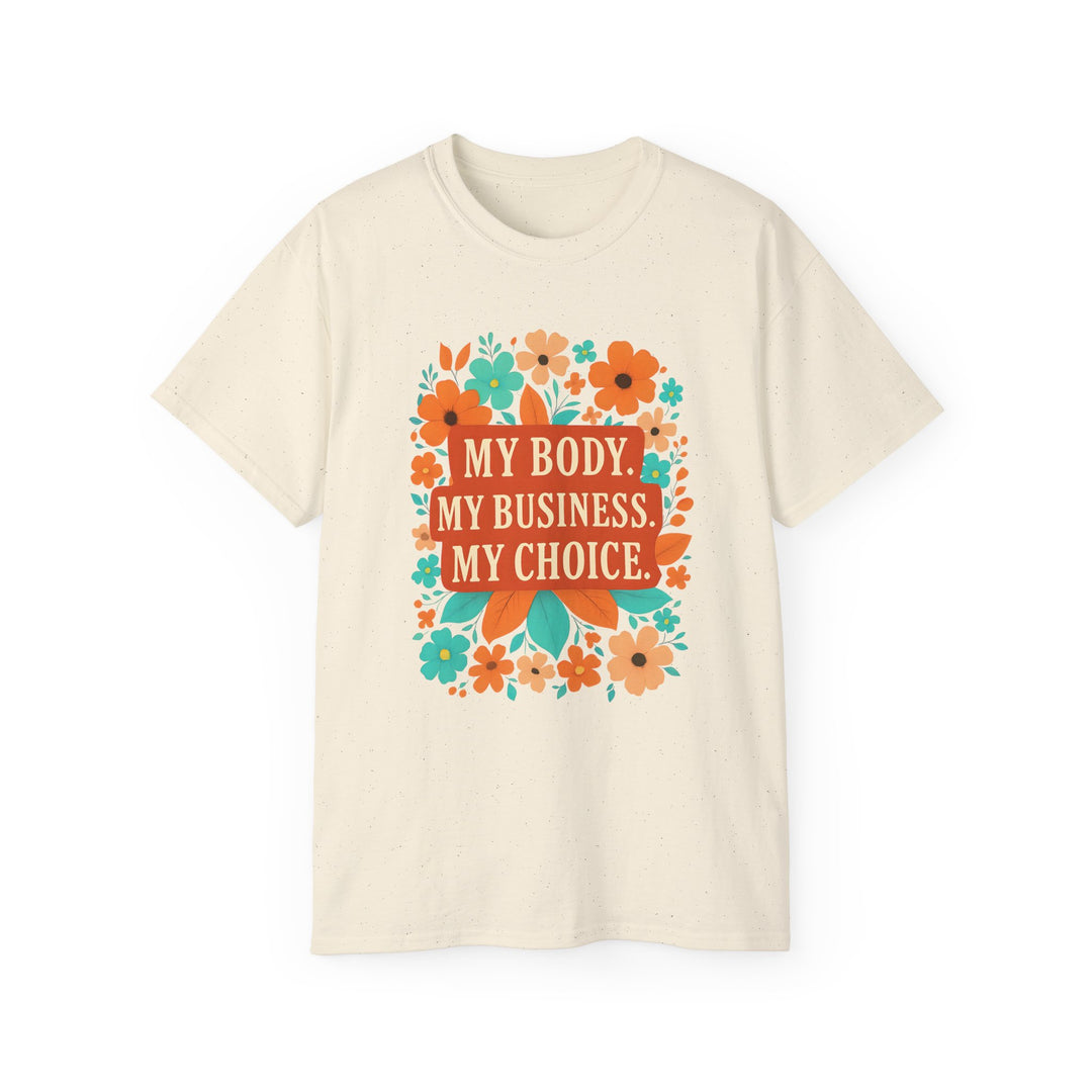 My Body My Choice Feminist TShirt Bold Floral ProChoice Tee Reproductive Rights Shirt Womens Empowerment Protest Gift- Ten & Timber