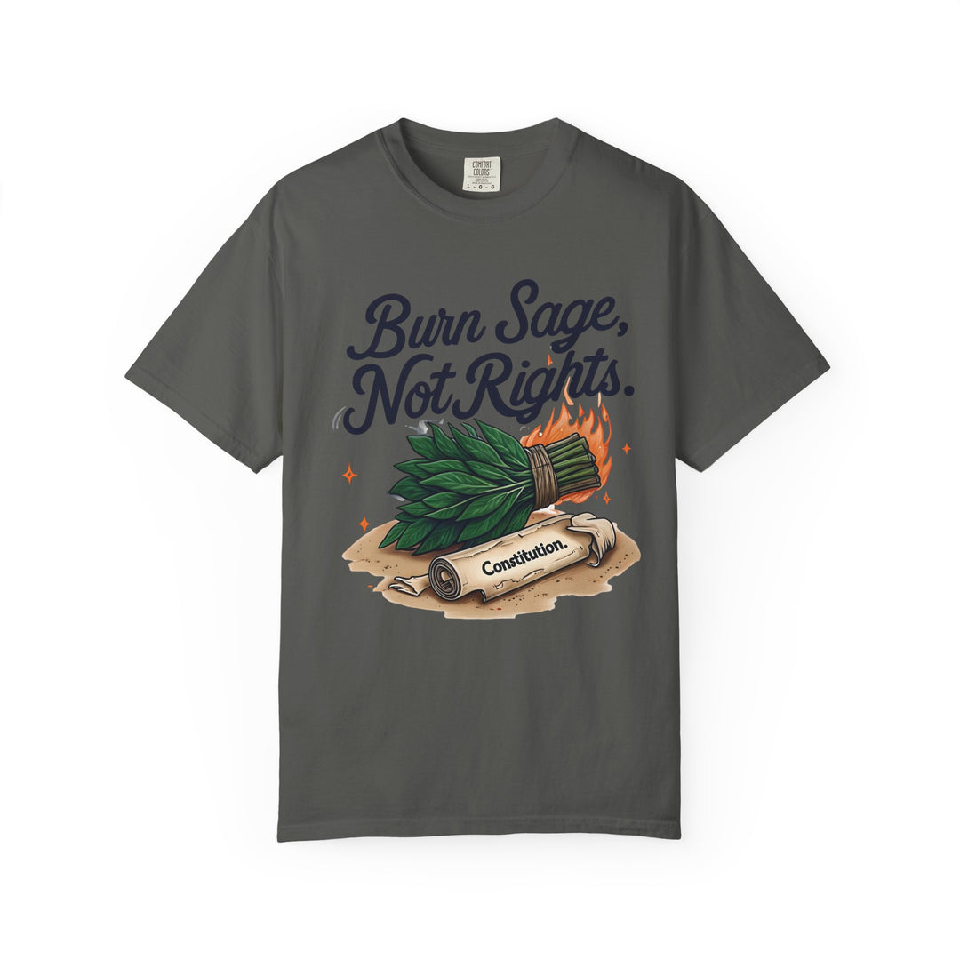Burn Sage Not Rights TShirt Political Activism Tee Feminist Protest Shirt Pro Rights Graphic Tee Constitution Themed Unisex Top- Ten & Timber