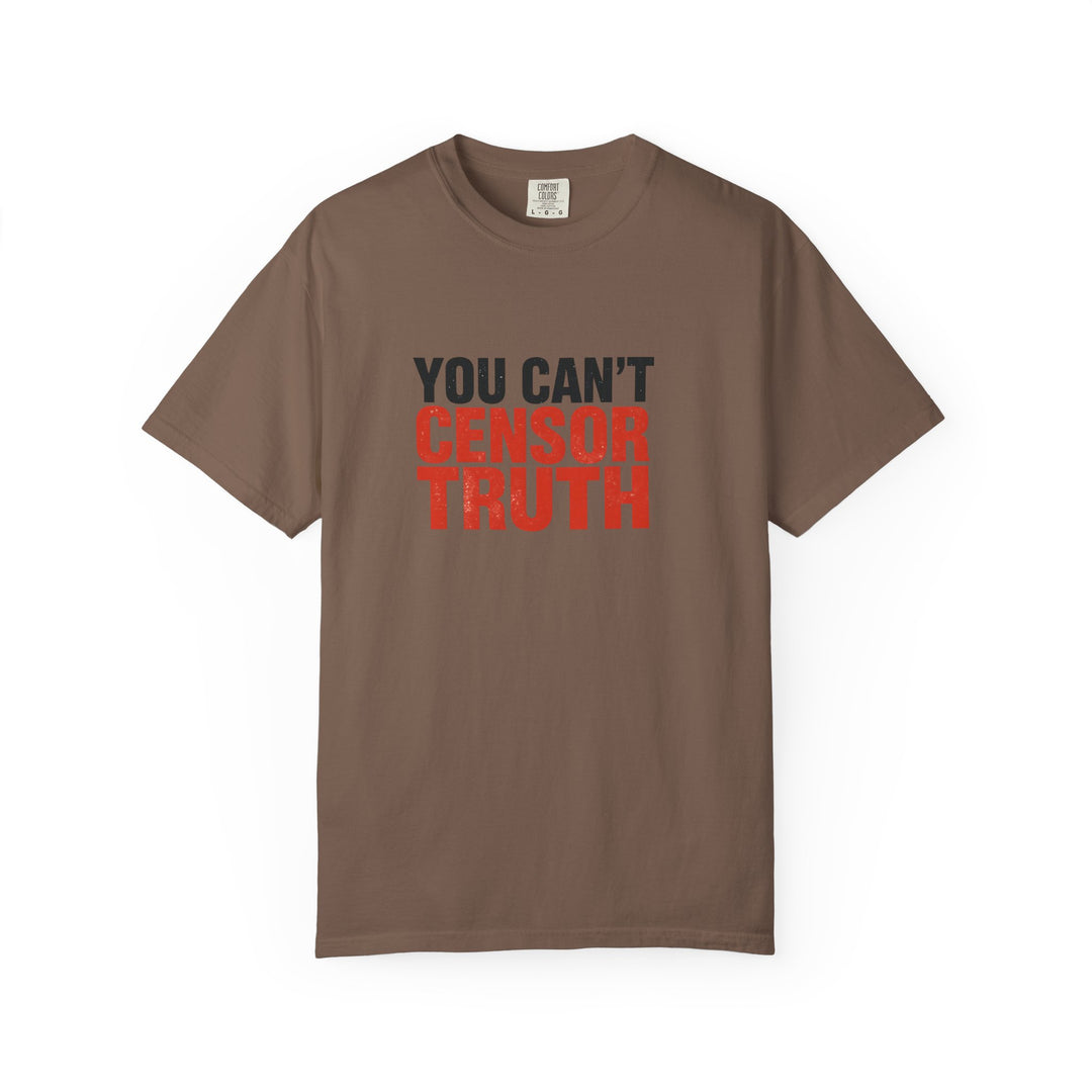 You Can’t Censor Truth T-Shirt | Bold Anti-Censorship Activist Tee- Ten & Timber