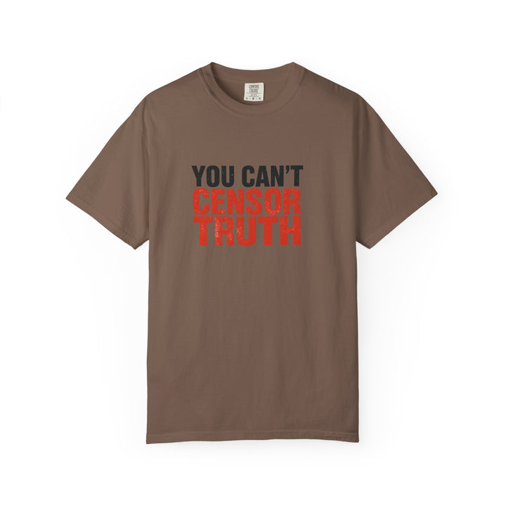 You Can’t Censor Truth T-Shirt | Bold Anti-Censorship Activist Tee- Ten & Timber