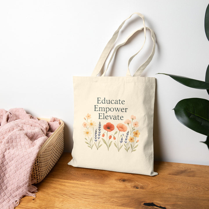 Educate Empower Elevate Tote Bag – Inspirational Floral Reusable Shopping Bag- Ten & Timber