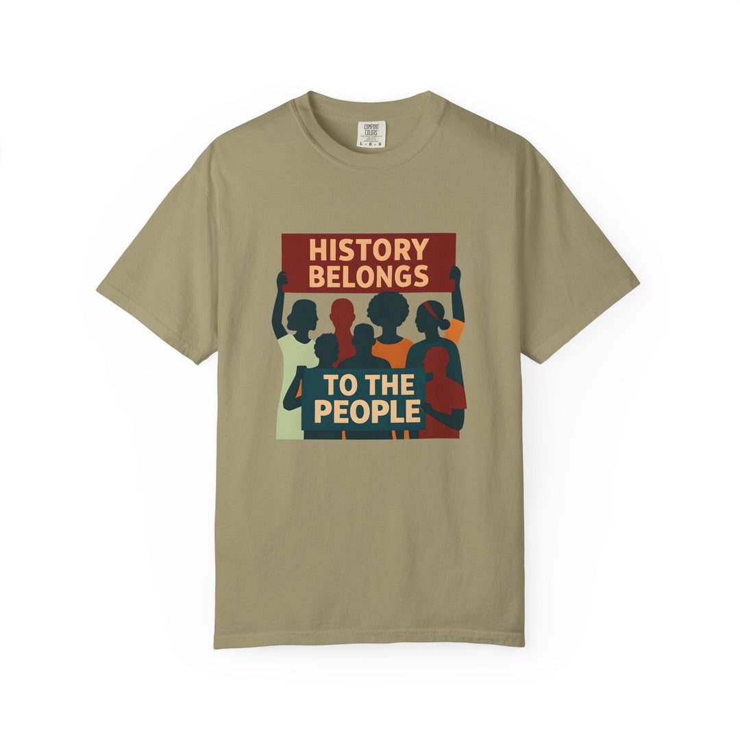 History Belongs to the People Protest T-Shirt Activist Graphic Tee- Ten & Timber