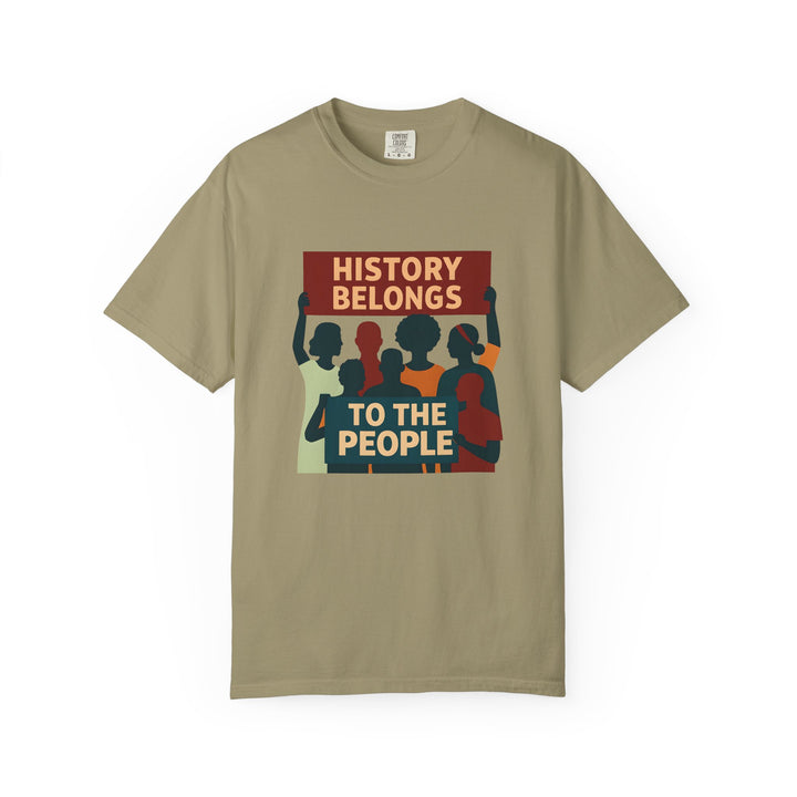 History Belongs to the People Protest T-Shirt Activist Graphic Tee- Ten & Timber