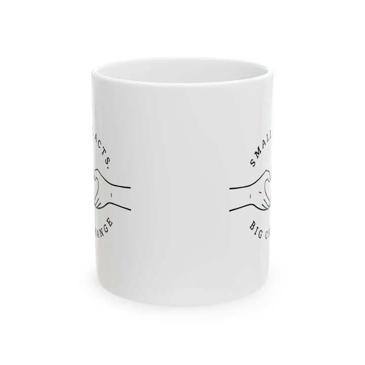 Small Acts Big Change Mug Minimalist Inspirational Coffee Cup, Positive Quote Gift for Teachers, Volunteers, and Changemakers