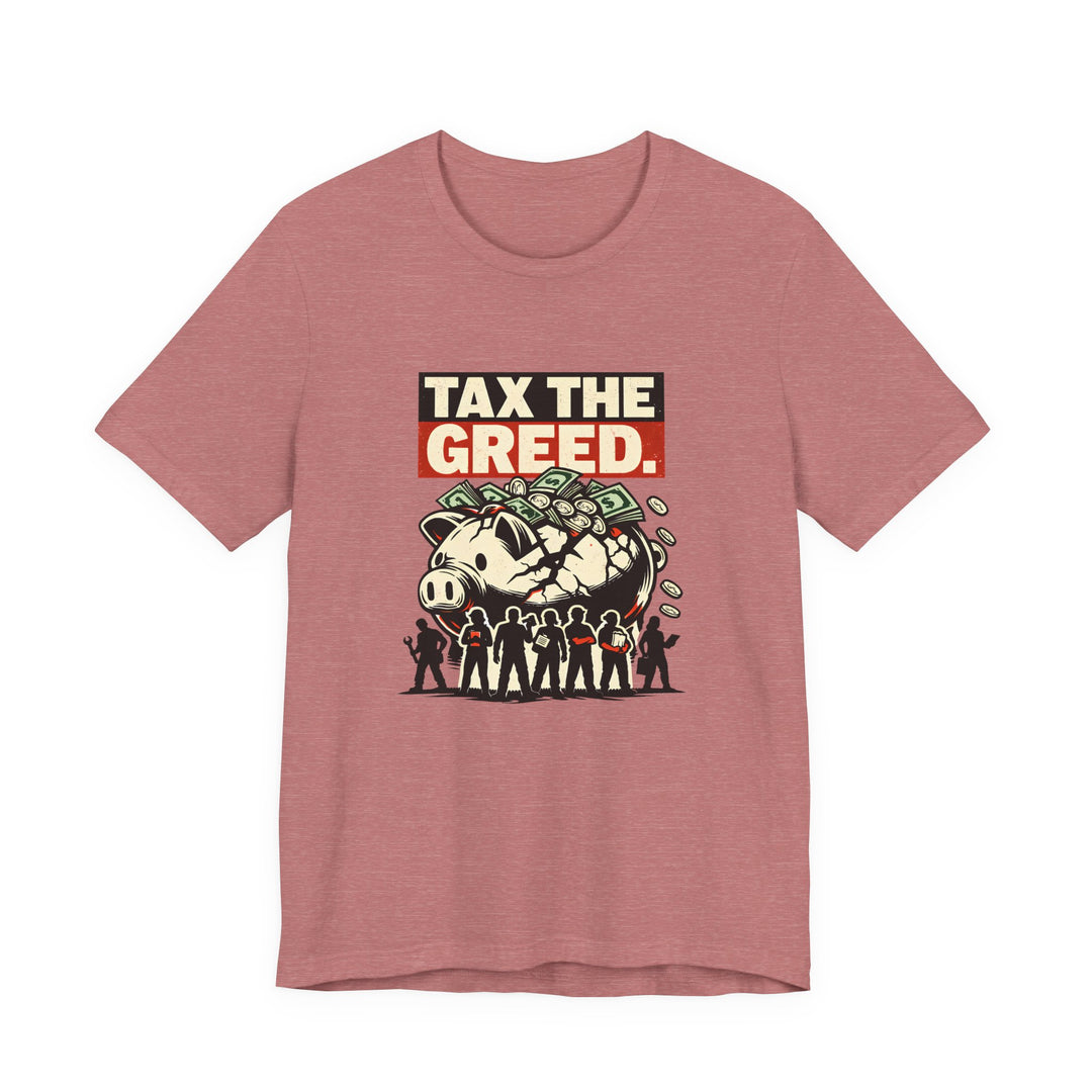 Tax the Greed Shirt – Fair Share Economic Justice Statement Tee