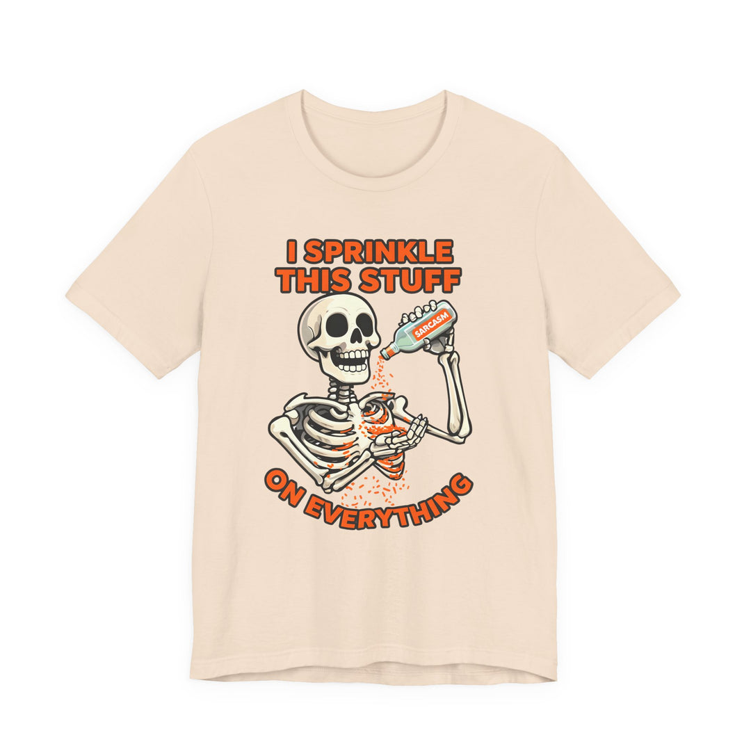 I Sprinkle Sarcasm on Everything Shirt Funny Skeleton T-Shirt Spooky Humor Graphic Tee for Halloween & Everyday- Ten & Timber