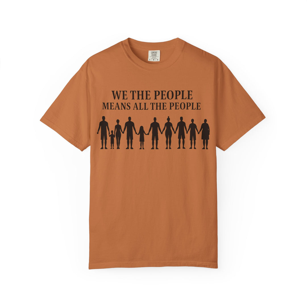 We The People Means All the People TShirt Inclusive Equality Tee Pro-Democracy Unisex Shirt LGBTQ+ Pride Civil Rights Apparel Activist Gift- Ten & Timber